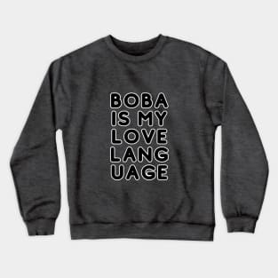 Boba Is My Love Language hoodie and tshirt Crewneck Sweatshirt